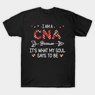 I Am A Cna Because It's What My Soul Says To Be Happy Parent Day Summer Vacation Fight Covit-19 T-Shirt